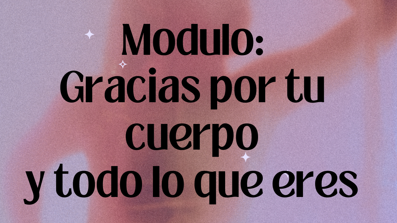 Modulo Gracias por tu cuerpo y todo lo que eres