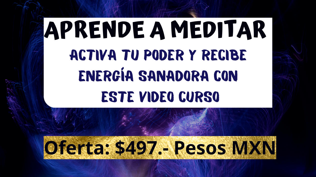 Aprende a Meditar y recibir energía sanadora video curso